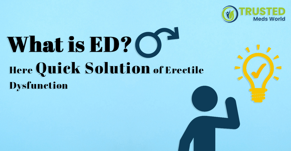 What Is Erectile Dysfunction Is There A Quick Solution For